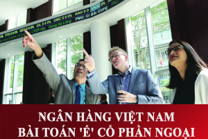 Ngân hàng Việt và bài toán 'ế' cổ phần ngoại
