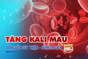 Tăng kali máu ở người suy thận - Tại sao nên dùng sản phẩm thảo dược?
