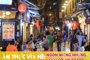 Ẩm thực vỉa hè: Ngon miệng nhưng liệu có an toàn?