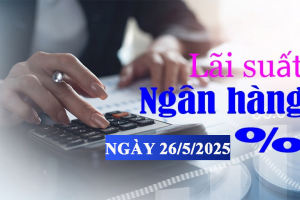 Lãi suất ngân hàng hôm nay 26/5: Một ngân hàng tiếp tục điều chỉnh lãi suất trong tháng Năm