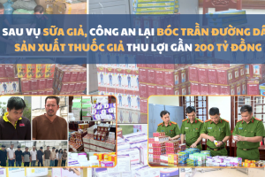 Tuyên chiến với thuốc giả, sữa giả, thực phẩm bẩn