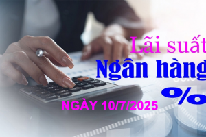 Lãi suất ngân hàng ngày 10/7: Ngân hàng nào dẫn đầu lãi suất huy động ở các kỳ hạn