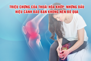 Triệu chứng của thoái hóa khớp: Những dấu hiệu cảnh báo bạn không nên bỏ qua