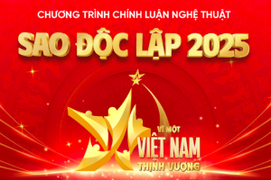 Chương trình chính luận nghệ thuật “Sao Độc lập 2025”: “Vì một Việt Nam thịnh vượng”