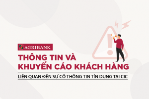 Agribank thông tin và khuyến cáo khách hàng liên quan đến sự cố thông tin tín dụng tại CIC