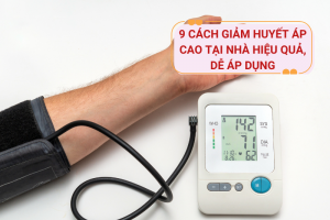Các biện pháp giảm huyết áp cao tại nhà đơn giản, dễ áp dụng