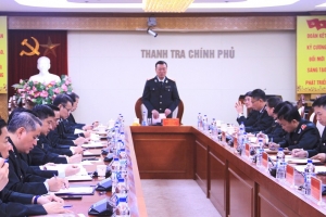Thanh tra Chính phủ tập trung đẩy nhanh tiến độ ban hành kết luận thanh tra