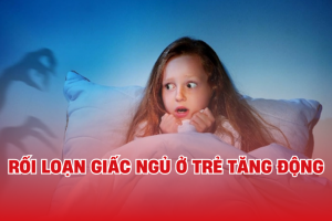 Rối loạn giấc ngủ ở trẻ tăng động: Vòng luẩn quẩn khiến con khó tiến bộ