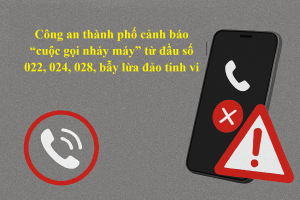 Công an Hải Phòng cảnh báo “cuộc gọi nháy máy” từ các đầu số và bẫy lừa đảo tinh vi