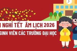Lịch nghỉ Tết Nguyên đán 2026 của sinh viên các trường đại học trên cả nước