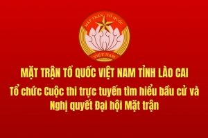 Phát động cuộc thi trực tuyến tìm hiểu về bầu cử và Nghị quyết Đại hội MTTQ tỉnh Lào Cai