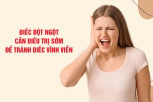 Điếc đột ngột – Vấn đề cần điều trị sớm để tránh điếc vĩnh viễn