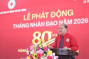 Hải Phòng: Phát động Tháng Nhân đạo năm 2026 với chủ đề “80 năm - Hành trình nhân ái vì cộng đồng”