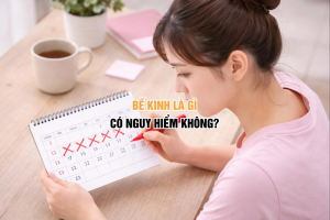 Bế kinh là gì, có nguy hiểm không?