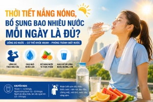 Thời tiết nắng nóng, bổ sung bao nhiêu nước mỗi ngày là đủ?