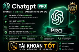Mua tài khoản ChatGPT Pro: AI cao cấp tối ưu công việc trong thời đại số