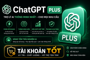 Mua tài khoản ChatGPT Plus: Giải pháp trải nghiệm AI tiện lợi cho người dùng Việt