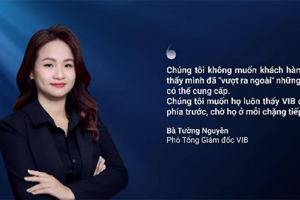 Phó Tổng Giám đốc VIB: “Ngân hàng ưu tiên giúp khách hàng chủ động trước mọi chuyển động”