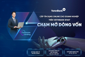 Rút ngắn thời gian tiếp cận vốn với dịch vụ cấp tín dụng online trên VietinBank eFAST