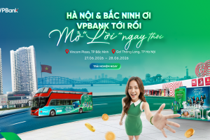“VPBank tới rồi, mở “lời” ngay thôi” mang trải nghiệm mới đến khách hàng phía Bắc