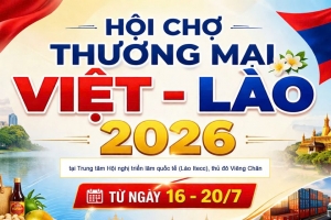 VIETLAO EXPO 2026: Mở rộng "cánh cửa" đưa hàng Việt chinh phục thị trường Lào
