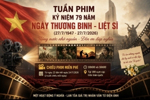 Tuần phim miễn phí nhân dịp Kỷ niệm 79 năm Ngày Thương binh - Liệt sĩ