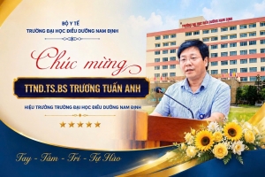 Đại học Điều dưỡng Nam Định: Kiện toàn lãnh đạo, bồi đắp thương hiệu đào tạo nguồn nhân lực y tế chất lượng cao
