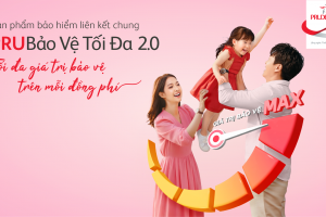 Sản phẩm bảo hiểm liên kết chung PRUBảo Vệ Tối Đa 2.0 đáp ứng nhu cầu bảo toàn tài sản liên thế hệ