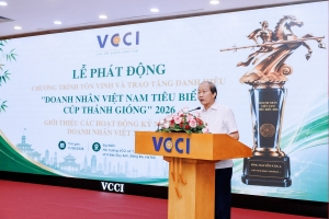 VCCI khởi động chương trình xét tặng danh hiệu 100 doanh nhân tiêu biểu năm 2026