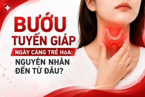 Bướu tuyến giáp ngày càng trẻ hóa: Nguyên nhân đến từ đâu?