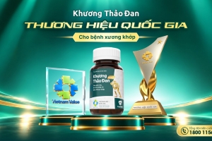 Khương Thảo Đan - Thương hiệu Quốc gia cho bệnh xương khớp