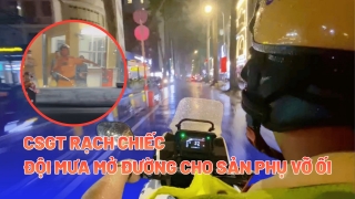  CSGT Rạch Chiếc đội mưa dẫn đường, đưa sản phụ vỡ ối đến bệnh viện
