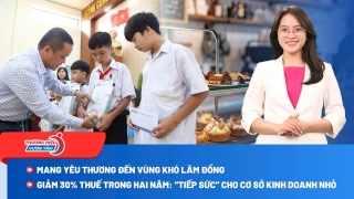  Hơn 800 người dân khó khăn ở Lâm Đồng được khám bệnh, phát thuốc miễn phí; Giảm 30% thuế trong hai năm: “Tiếp sức” dòng tiền cho hàng triệu cơ sở kinh doanh nhỏ
