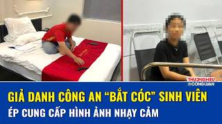 Từ cuộc gọi lạ đến màn “bắt cóc online”: 2 sinh viên bị thao túng, dựng kịch bản tống tiền 800 triệu