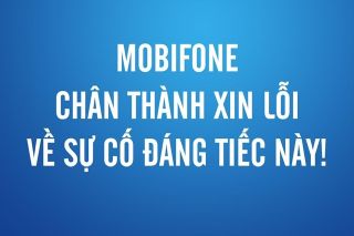 Nhà mạng MobiFone xin lỗi vì để xảy ra hiện tượng gián đoạn thông tin liên lạc