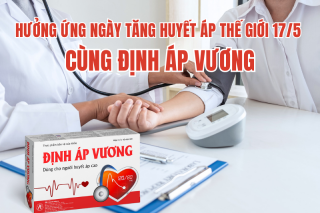 Hưởng ứng Ngày Tăng huyết áp thế giới 17/5 cùng sản phẩm Định Áp Vương