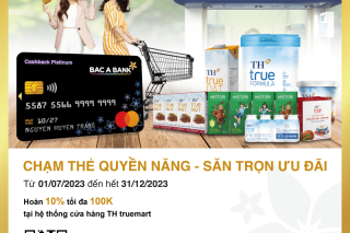 Chủ thẻ tín dụng BAC A BANK nhận ưu đãi độc quyền tại TH truemart
