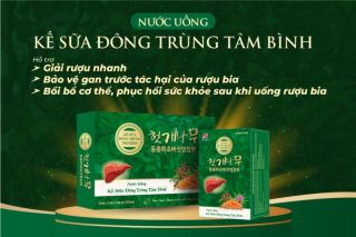 Giải rượu, bảo vệ sức khỏe toàn diện cùng Kế sữa Đông trùng Tâm Bình