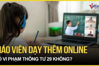 Thông tư 29 về dạy thêm: Những lưu ý khi giáo viên dạy thêm online tại nhà?