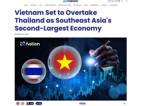 Truyền thông Thái Lan: Kinh tế Việt Nam tăng tốc, có thể sớm vượt Thái Lan