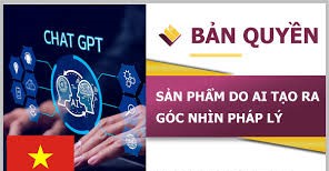 Quyền sở hữu trí tuệ - quyền tác giả trước sự bùng nổ của trí tuệ nhân tạo được nhìn nhận như thế nào?