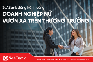 SeABank đồng hành, tiếp sức doanh nghiệp nữ chủ vươn xa trên thương trường