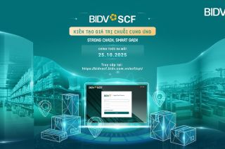 BIDV SCF - Giải pháp kiến tạo giá trị chuỗi cung ứng cho doanh nghiệp