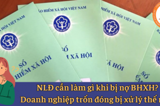 Hướng dẫn giải quyết chế độ BHXH cho người lao động bị doanh nghiệp nợ tiền đóng trước 1/7/2024