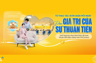 Gửi tiết kiệm online linh hoạt, chủ động quản lý tài chính trên PVConnect