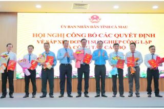 Cà Mau sắp xếp đơn vị sự nghiệp công lập, tinh gọn bộ máy