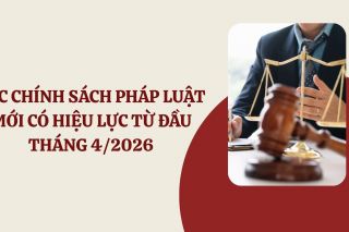 Loạt chính sách mới có hiệu lực từ tháng 4
