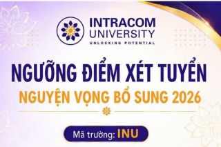 Trường Đại học Intracom công bố ngưỡng điểm xét tuyển bổ sung năm 2026