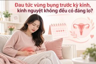Đau tức vùng bụng trước kỳ kinh, kinh nguyệt không đều có đáng lo?