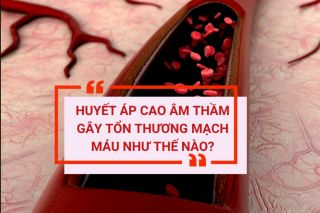 Huyết áp cao âm thầm gây tổn thương mạch máu như thế nào?
